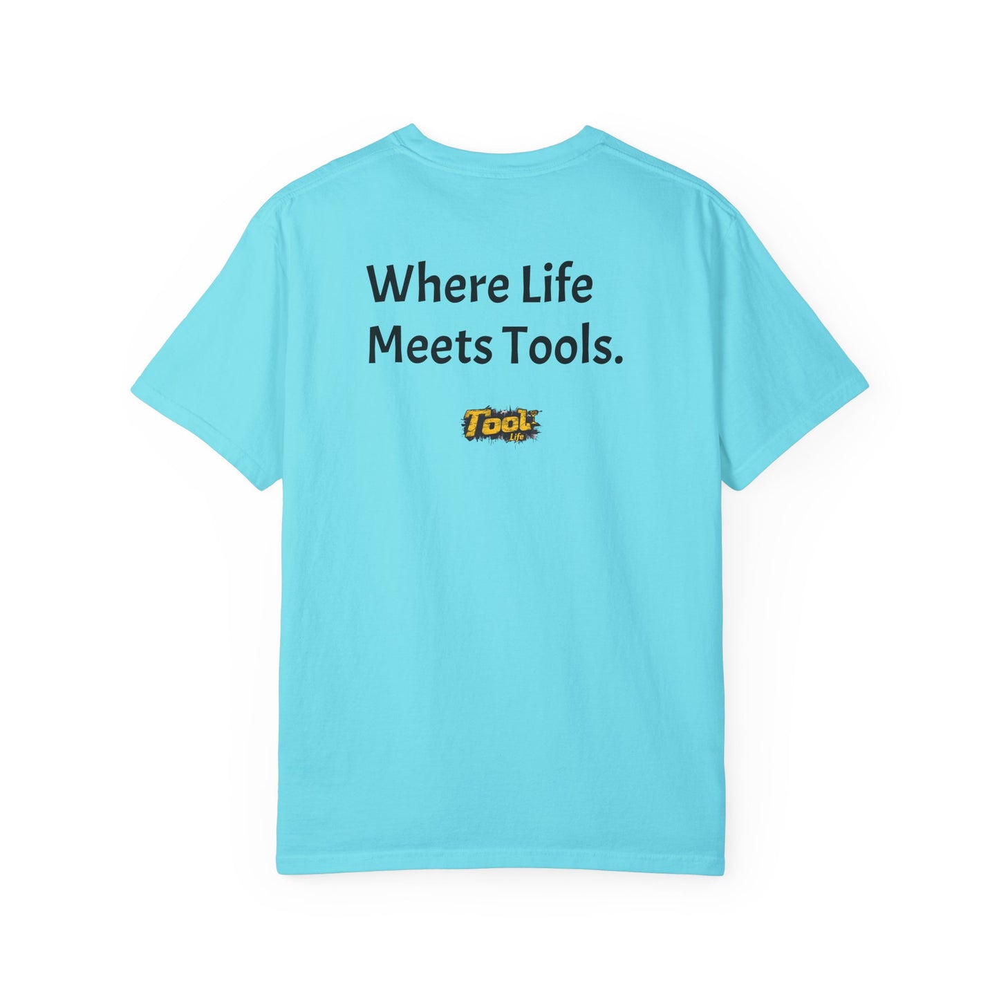 Unisex Garment-Dyed T-shirt Where Life meets tools